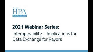 HPA Webinar Series: Interoperability – Implications for Data Exchange for Payors