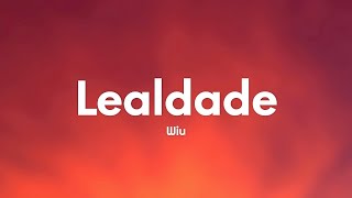 WIU - Lealdade (Letra/Lyrics)  (1 ora/1hour)