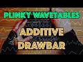 Additive Drawbar - A Wavetable for Plinky