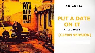 Put A Date On It (CLEAN VERSION) Yo Gotti Ft lil Baby