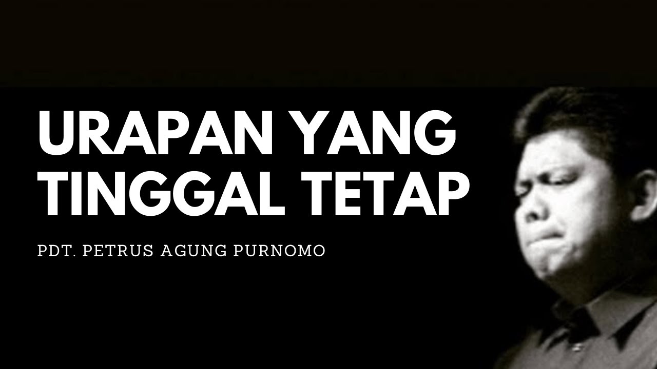 Pdt. Petrus Agung Purnomo - URAPAN YANG TINGGAL TETAP