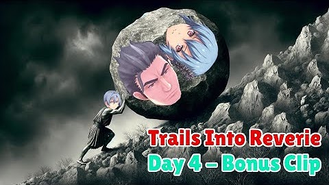 Trails Into Reverie -  Bonus Clip! (Post-Day 4) - Abyss Difficulty - Blind Playthrough