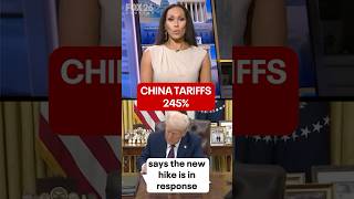 Trump tariffs on China could reach 245%