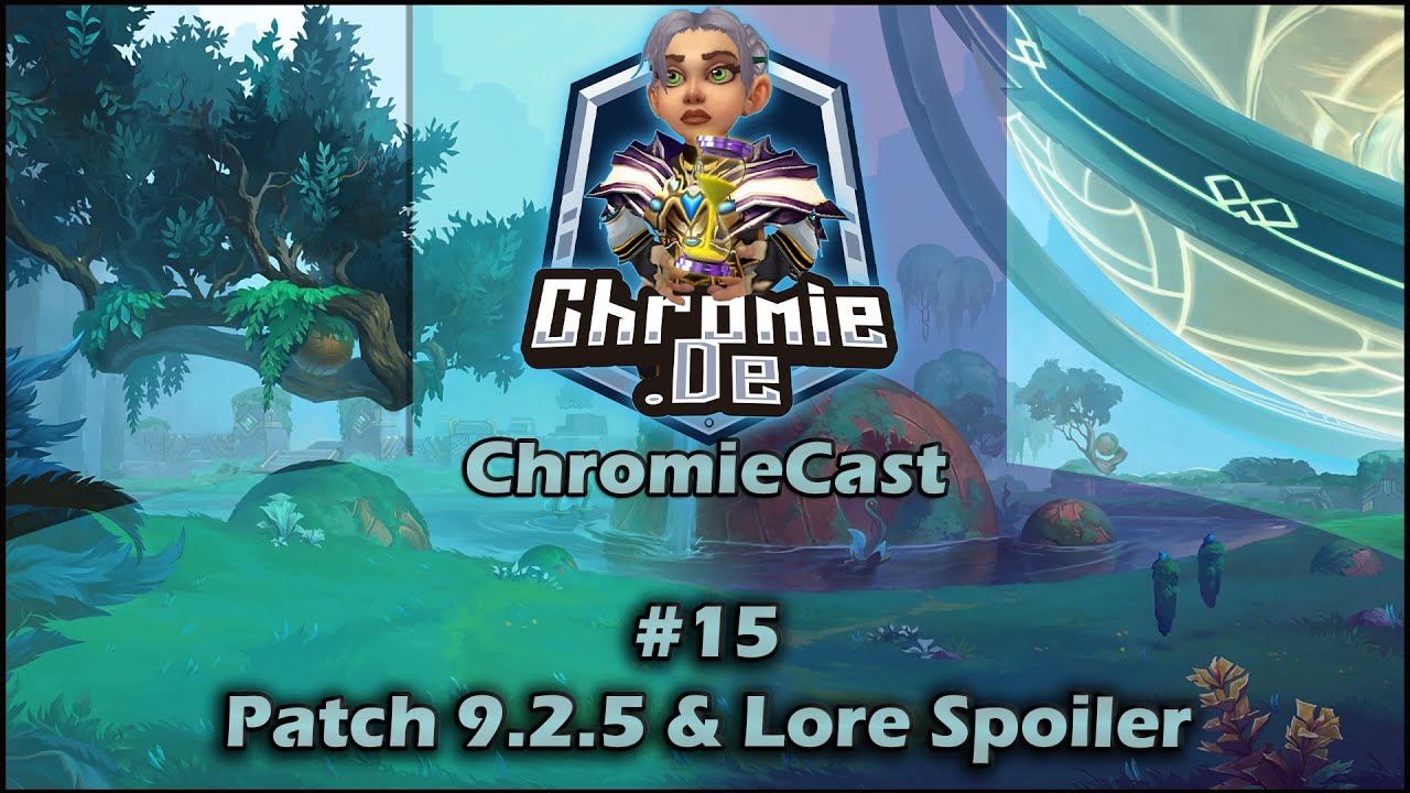 ChromieCast | Folge 15 | Patch 9.2.5 und Spoiler vom PTR