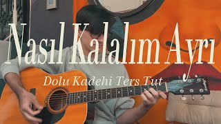 Dolu Kadehi Ters Tut - Nasıl Kalalım Ayrı (Abdulkadir Demi̇r Cover)
