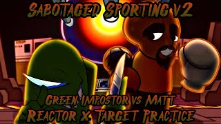 [FNF Mix Remake] Sabotaged Sporting v2 | Reactor x Target Practice. Green Impostor vs Matt