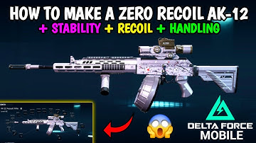 How to Make NO RECOIL AK-12 in Delta Force Mobile (Zero Recoil Build)