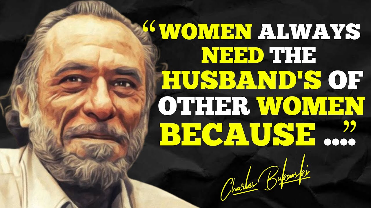 CHARLES BUKOWSKI'S LIFE LESSONS MEN LEARN TOO LATE IN LIFE