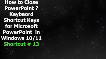 How to Close PowerPoint (PPT) | Keyboard Shortcuts Keys for Microsoft PowerPoint in Windows 10 & 11