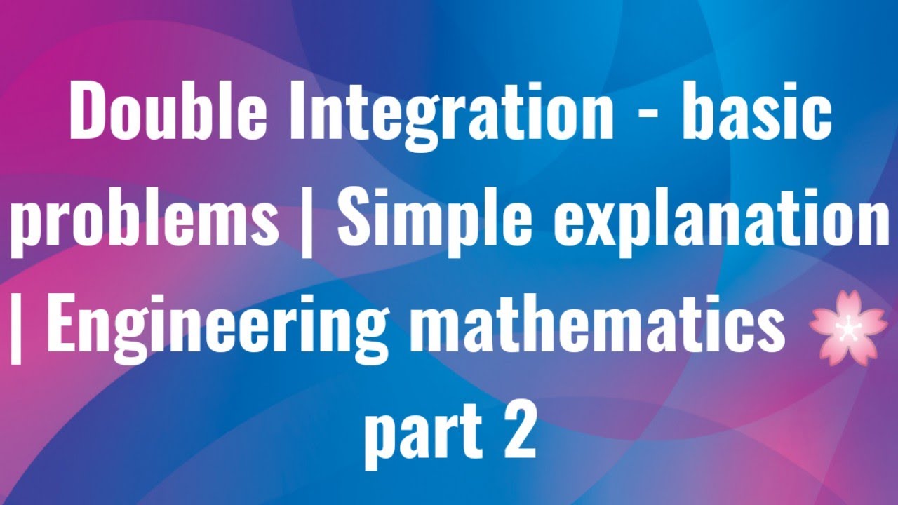 Double Integration - basic problems | Simple explanation | Engineering Mathematics 🌸 part 2
