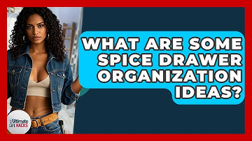What Are Some Spice Drawer Organization Ideas? - Ultimate Life Hacks