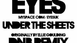Under The Sheets (Eyes Remix) - Ellie Goulding