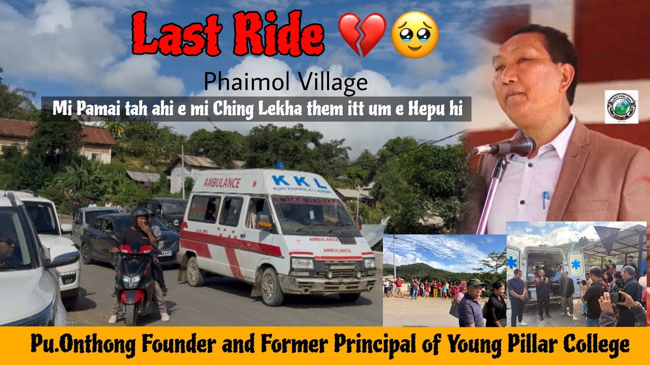 Last Ride of Pu.Onthong Haokip Founder and Former Principal of Young Pillar College,Nom in choldotan