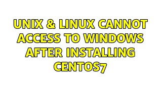 Unix & Linux: Cannot access to Windows after installing CentOS7