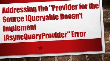 Addressing the "Provider for the Source IQueryable Doesn’t Implement IAsyncQueryProvider" Error