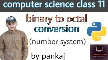 Binary to octal  conversion || class 11 python CBSE by learn_tech