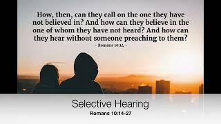 Selective Hearing - Romans 10:14-27
