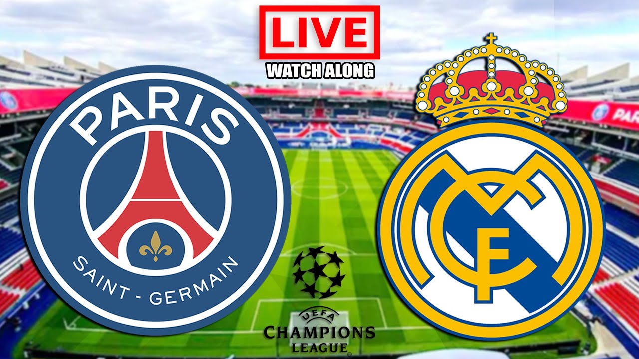 PSG vs REAL MADRID Live Streaming - UEFA Champions League - UCL Live Football Watch Along