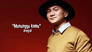 Lirik lagu menunggu kamu - anji