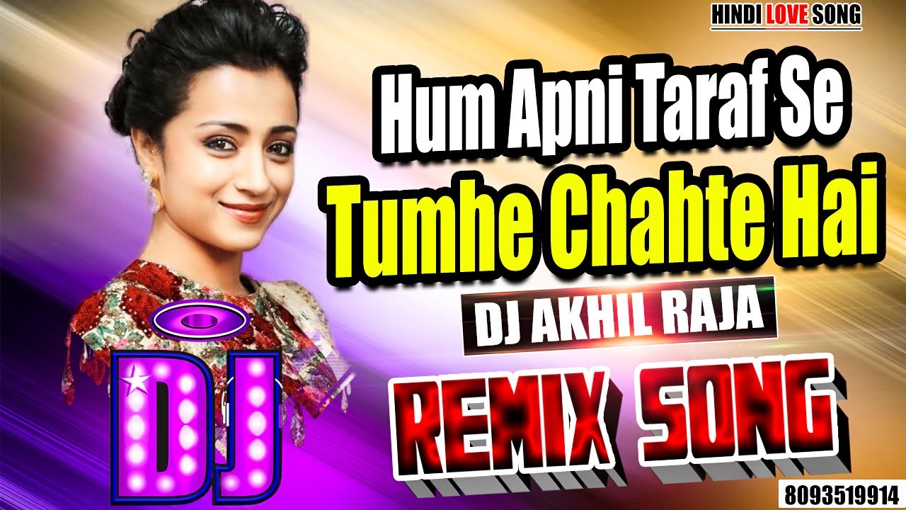 DJ #REMIX | Hum Apni Taraf Se | HINDI LOVE SONG | #ROMANTIC LOVE SONG ...