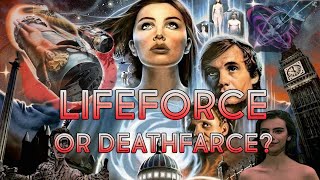 Lifeforce - or Deathfarce?