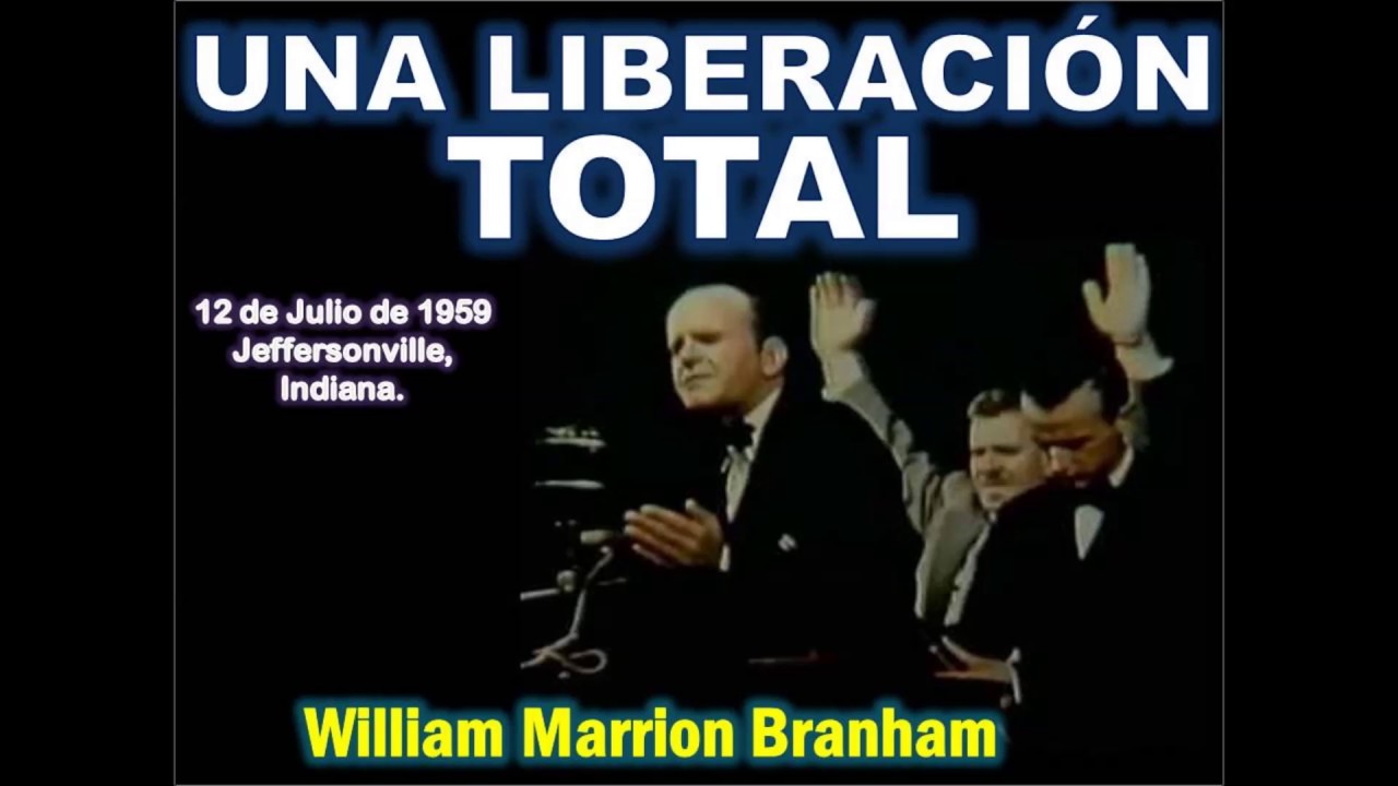 Una Liberación Total - Por William Marrion Branham