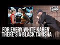 For every karen theres a tanisha  gary owen