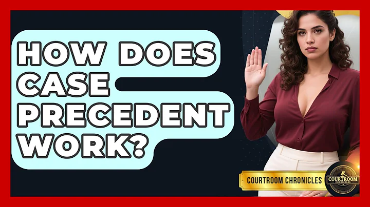 How Does Case Precedent Work? - Courtroom Chronicles