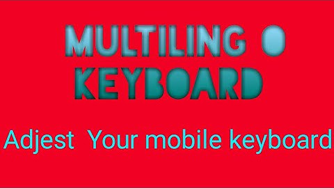 Multiling O keyboard || adject your mobile keyboard || A 2 Z ||