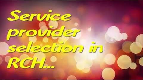 How to Select Service Provider in RCH Portal ....