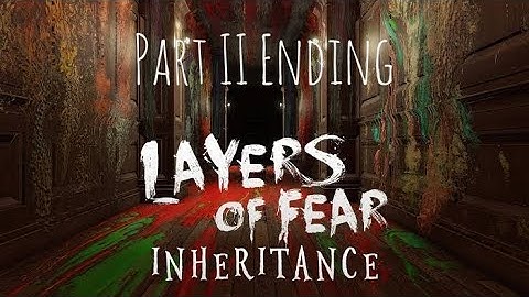 Layers of Fear: Inheritance Masterpiece Edition Walkthrough Gameplay (Part II Ending)