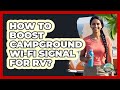 How To Boost Campground Wi-Fi Signal For RV?
