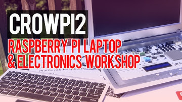 The Raspberry Pi Laptop and Electronics Workshop You