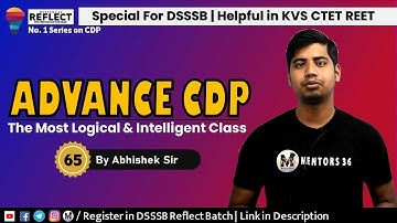 Advance CDP by Abhishek Sir on Mentors 36 | For DSSSB KVS CTET & Other Teaching Exam | Class 65
