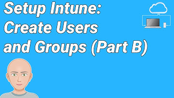 MIH03B - Setup your Microsoft Intune Tenant - Create users and groups Part B