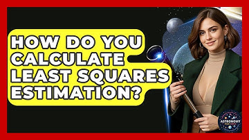 How Do You Calculate Least Squares Estimation? - Astronomy Made Simple