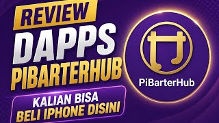 PINETWORK TERBARU~ULASAN DAPPS PIBARTERHUB KALIAN BISA BELI IPHONE DISINI