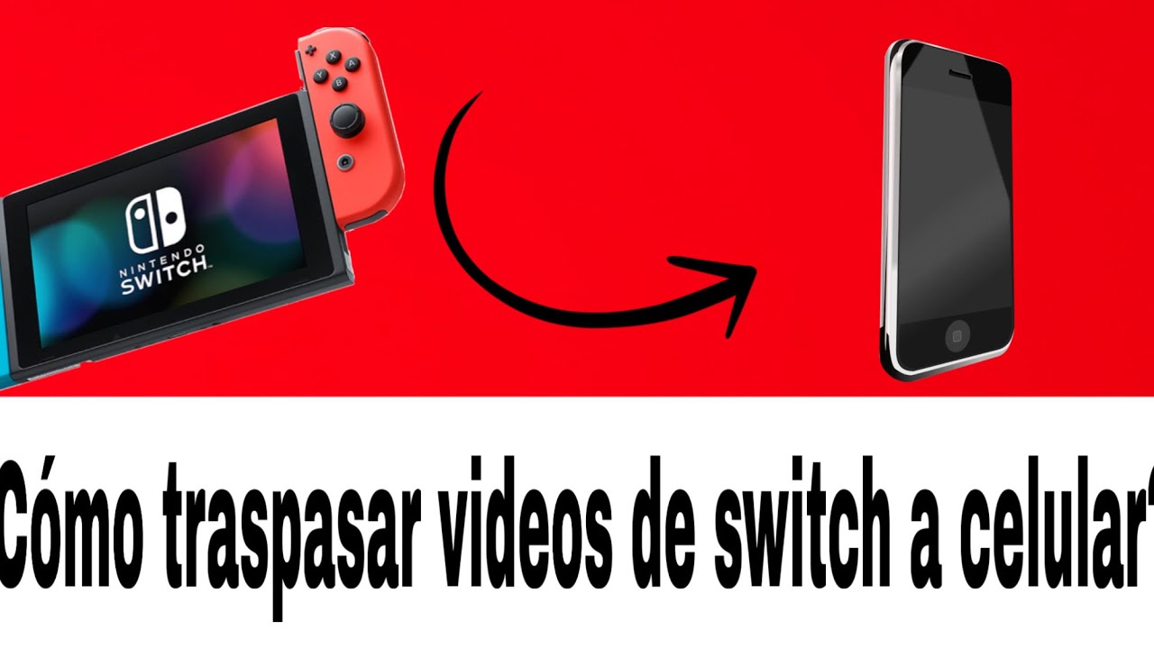 ¿Como traspasar un video de Nintendo Switch a celular?