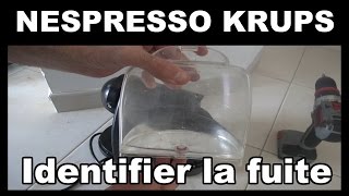 nespresso krups identifier la source pour réparer la fuite d'eau qui coule modèle XN2003 Essenza