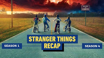 Stranger Things Seasons 1-4 Recap
