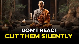 Don't React  Cut Them Off Silently | Buddhism