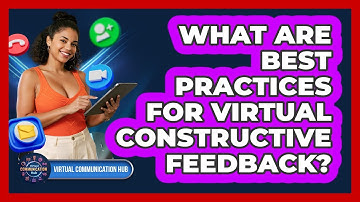 What Are Best Practices For Virtual Constructive Feedback?