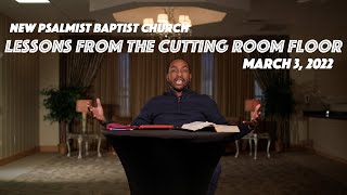Lessons From The Cutting Room Floor Bible Study With Rev. Joshua Thomas March 3, 2022