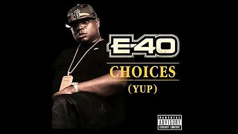 E 40   Choices Yup Out Now!   YouTube(level rabah)