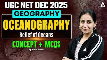 UGC NET Geography Oceanography Relief of Oceans | UGC NET Geography Paper 2 By Preeti Ma