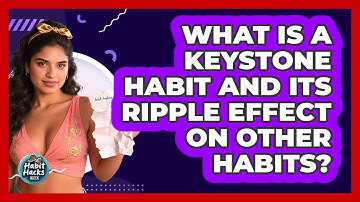 What Is A Keystone Habit And Its Ripple Effect On Other Habits? - Habit Hacks Hub