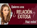 ¿Quieres una RELACIÓN EXITOSA?  ¡HAZ ESTO!  | Psicóloga Maria Elena Badillo