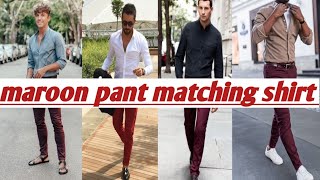 maroon pant matching shirt for boys and men//maroon pant matching outfit combination ideas 💡