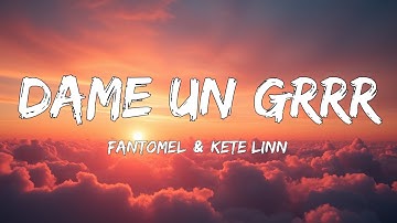 DAME UN GRR (Lyrics)