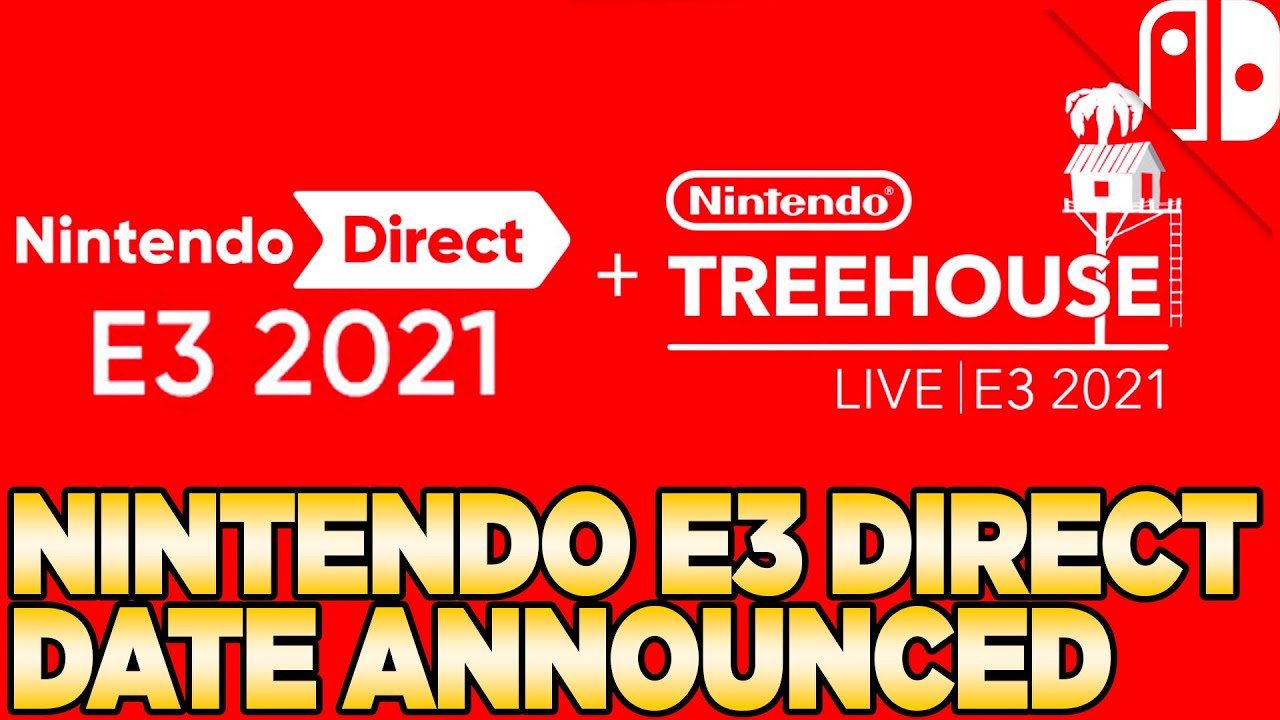 Nintendo Direct E3 Date Announced Treehouse Live E3 2021 YouTube